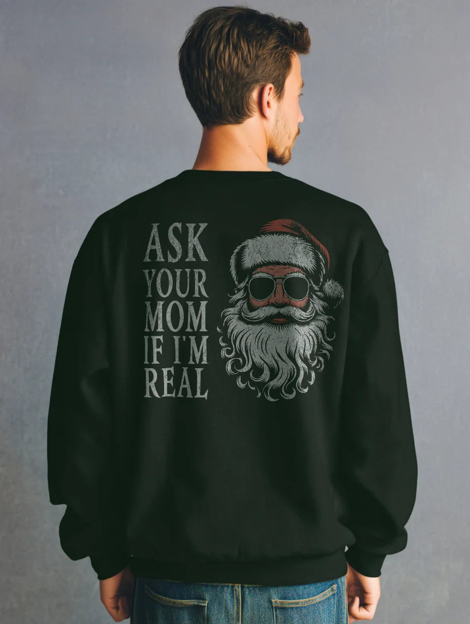 Black crewneck sweatshirt with large Santa graphic and “Ask Your Mom If I’m Real” text — Ask Your Mom If I’m Real