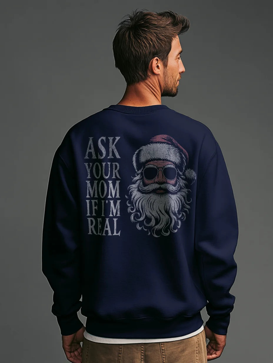 Navy crewneck sweatshirt with large Santa graphic and “Ask Your Mom If I’m Real” text — Ask Your Mom If I’m Real
