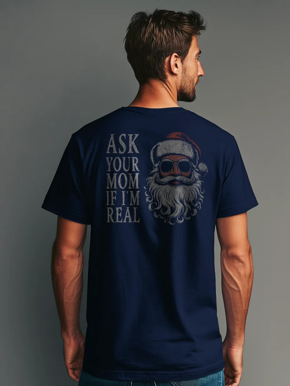 Navy t-shirt with large back Santa and “Ask Your Mom If I’m Real” text — Ask Your Mom If I’m Real