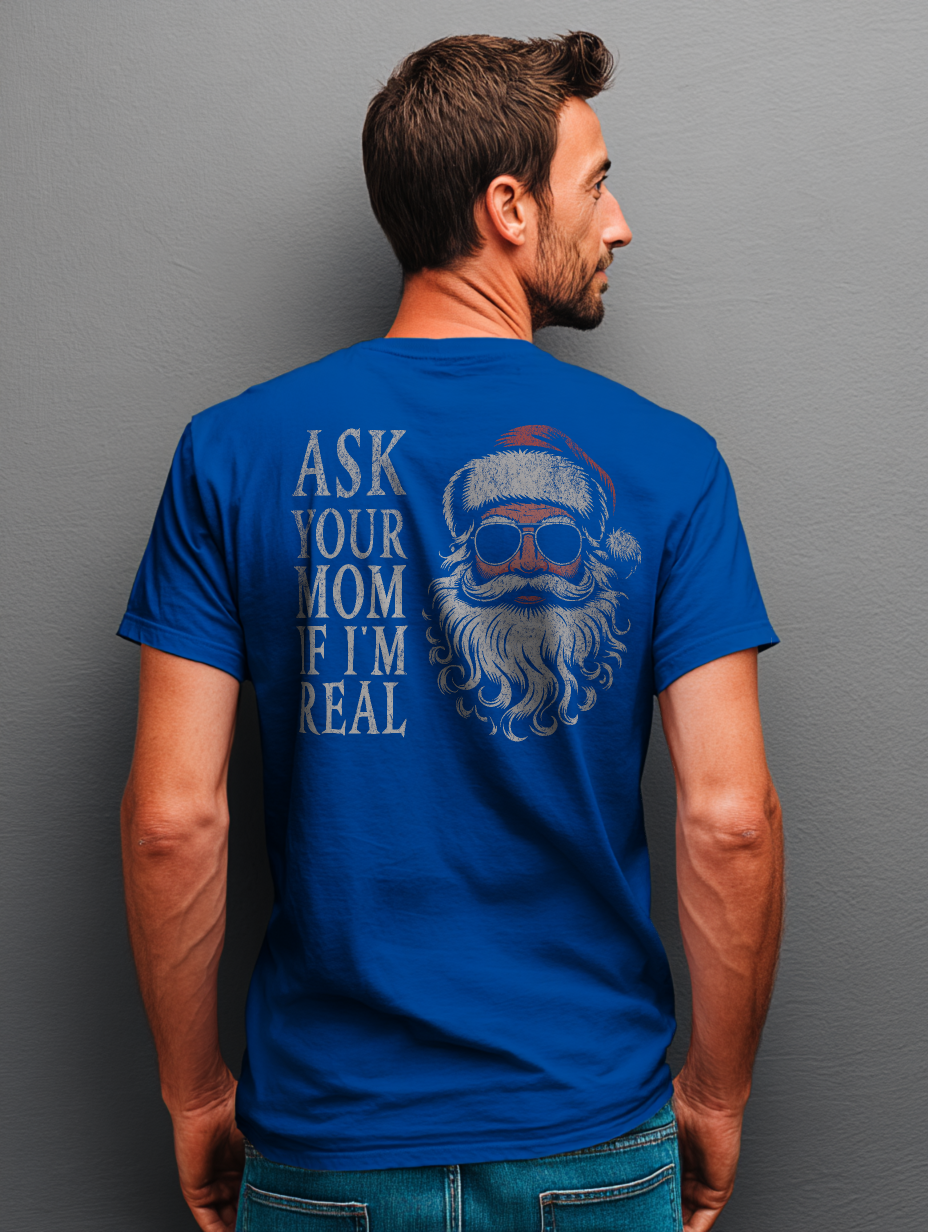 Royal t-shirt with large back Santa and “Ask Your Mom If I’m Real” text — Ask Your Mom If I’m Real