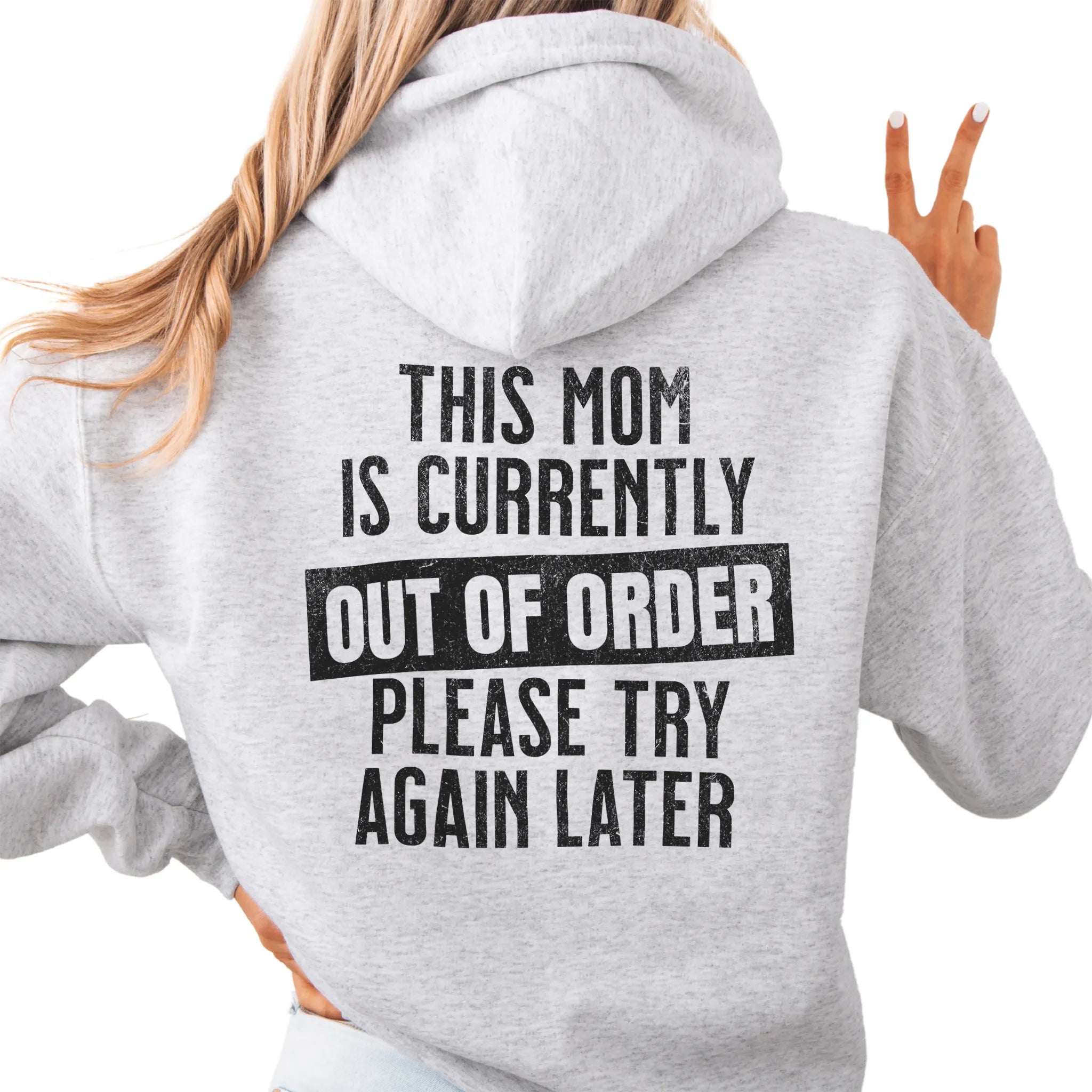 Ash hoodie – large back text reads “This Mom Is Currently Out of Order, Please Try Again Later”, relaxed modern fit with hood up, studio back view