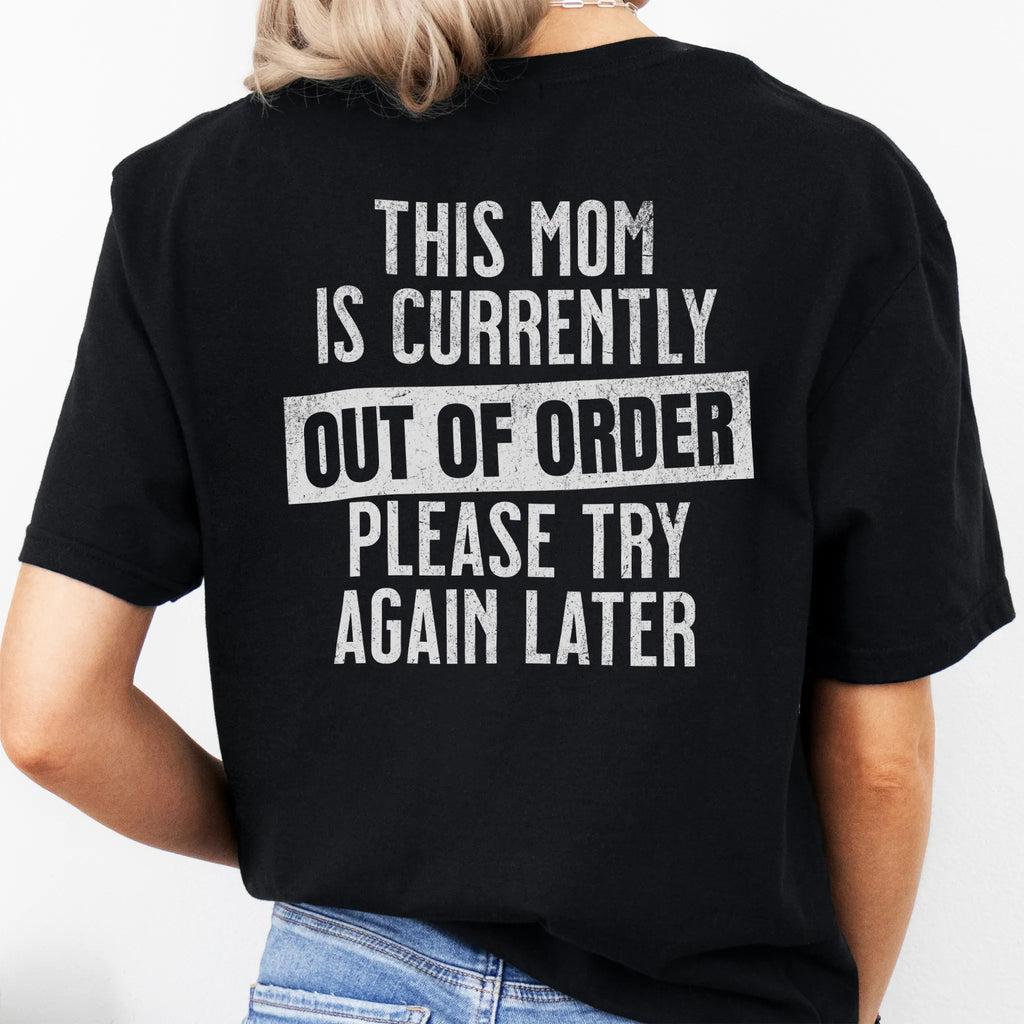 Black Oakley June T Shirt back view large text This Mom Is Currently Out Of Order Please Try Again Later distressed print