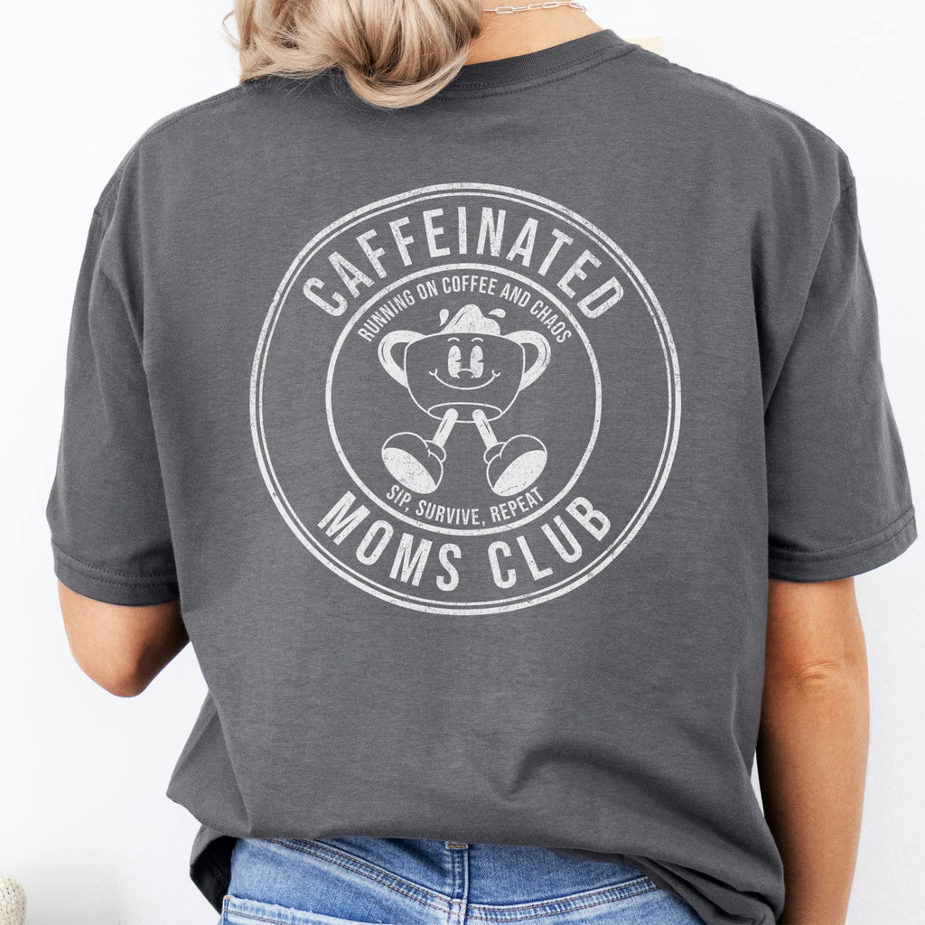 Charcoal Oakley June T Shirt back view Caffeinated Moms Club large circle badge text Running on Coffee and Chaos Sip Survive Repeat vintage mascot coffee cup distressed print