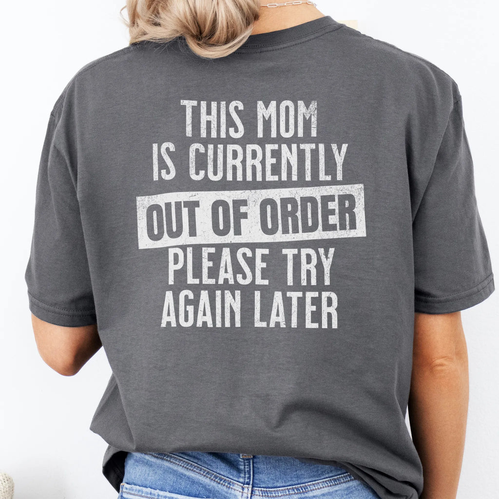 Charcoal Oakley June T Shirt back view large text This Mom Is Currently Out Of Order Please Try Again Later distressed print