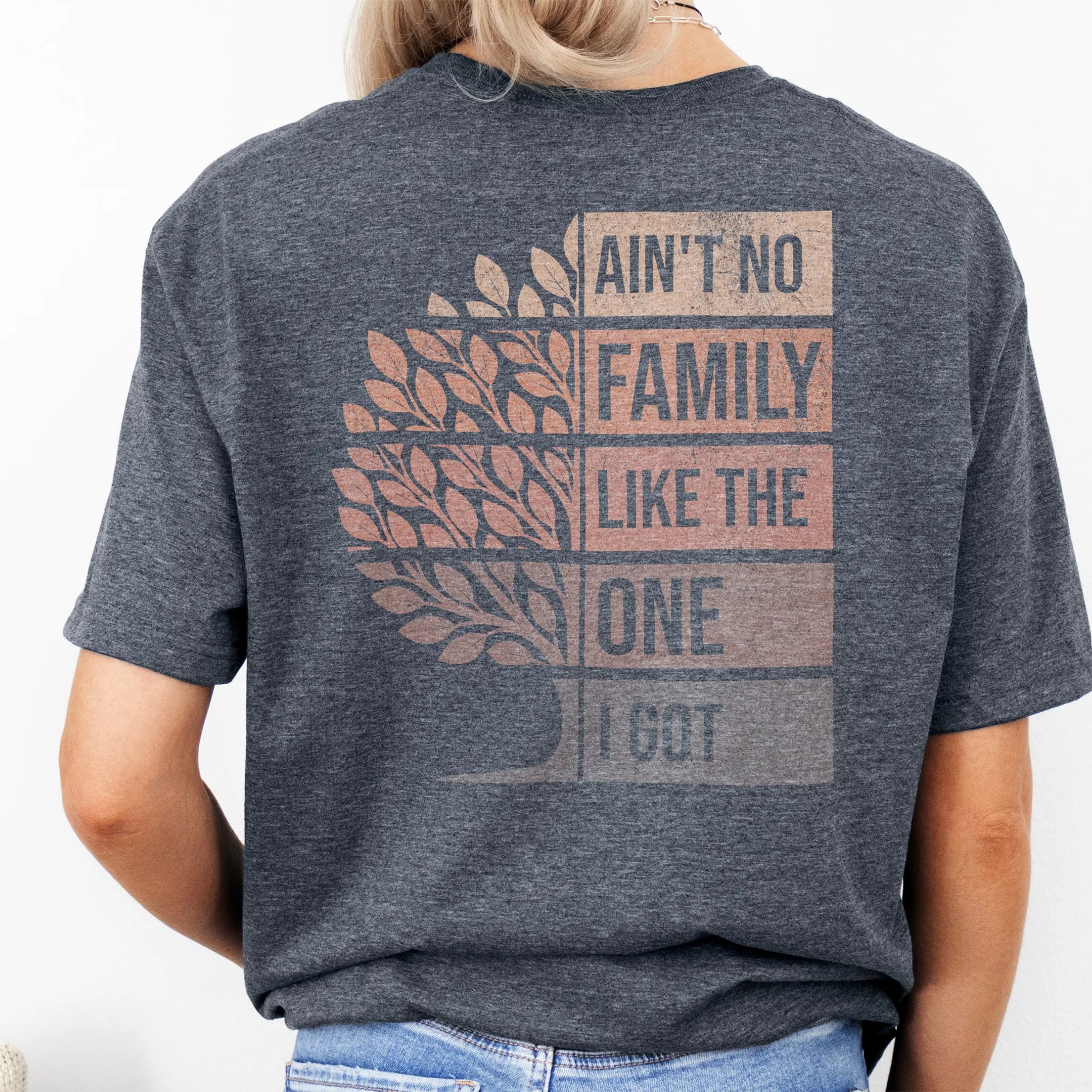 Dark Heather Oakley June T-Shirt – oversized back print Ain’t No Family Like the One I Got with distressed tree design