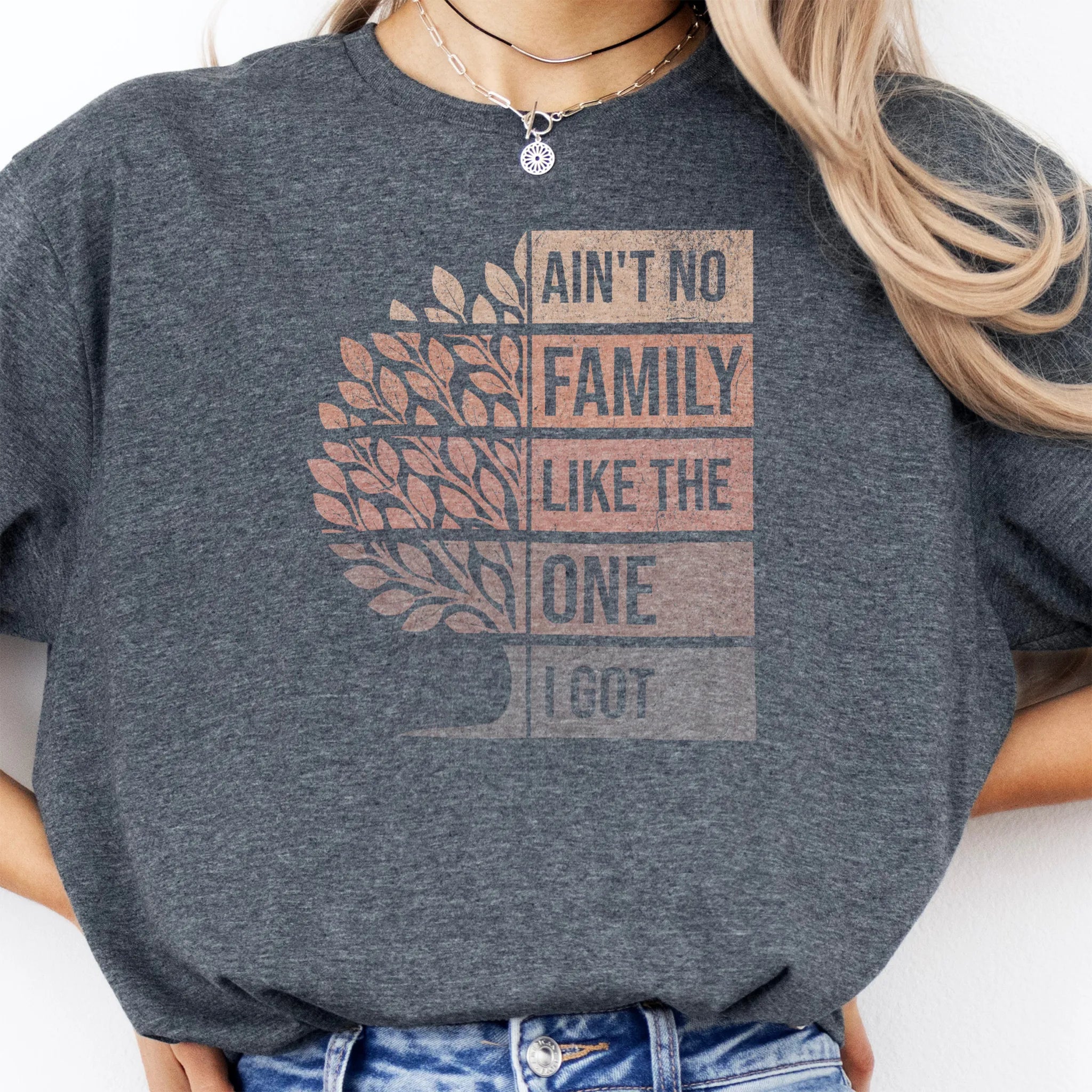 Dark Heather Oakley June T-Shirt – large front print Ain’t No Family Like the One I Got with distressed tree graphic, soft unisex tee