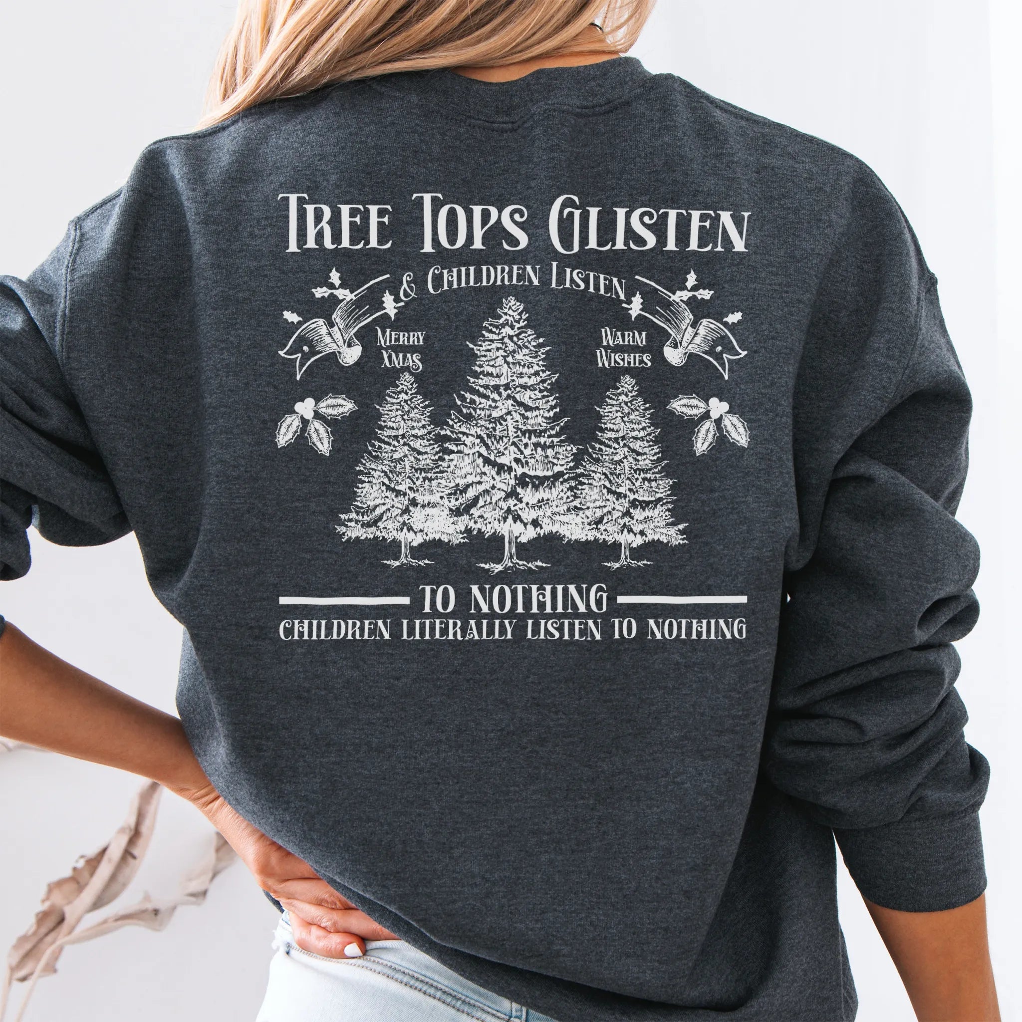 Dark Heather women’s sweatshirt large back print Tree Tops Glisten and Children Listen to Nothing with evergreen trees