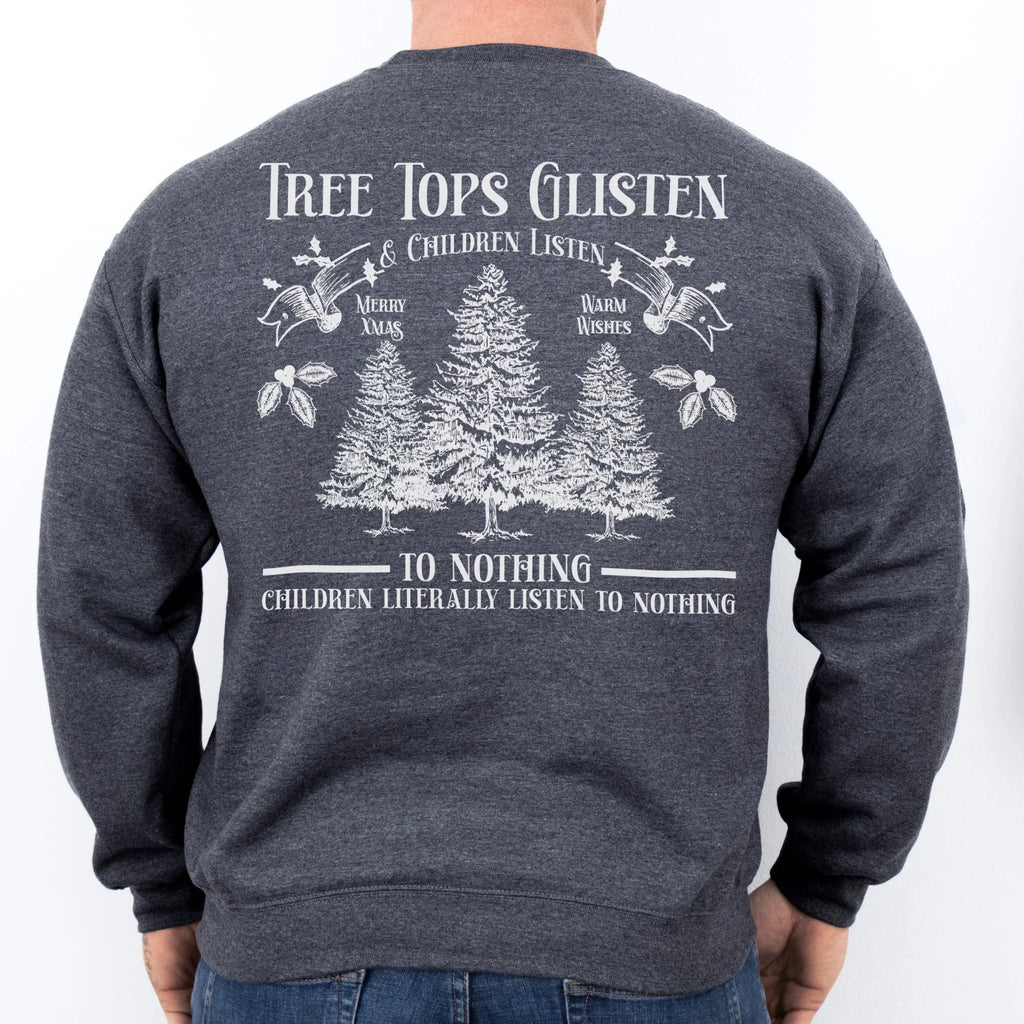 Dark Heather men’s sweatshirt large back print Tree Tops Glisten and Children Listen to Nothing with evergreen trees
