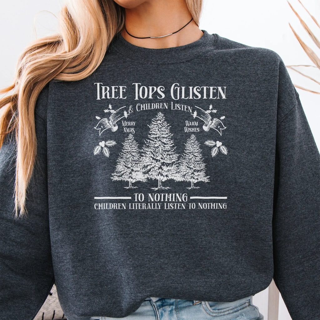 Dark Heather women’s sweatshirt front print Tree Tops Glisten and Children Listen to Nothing with vintage evergreens