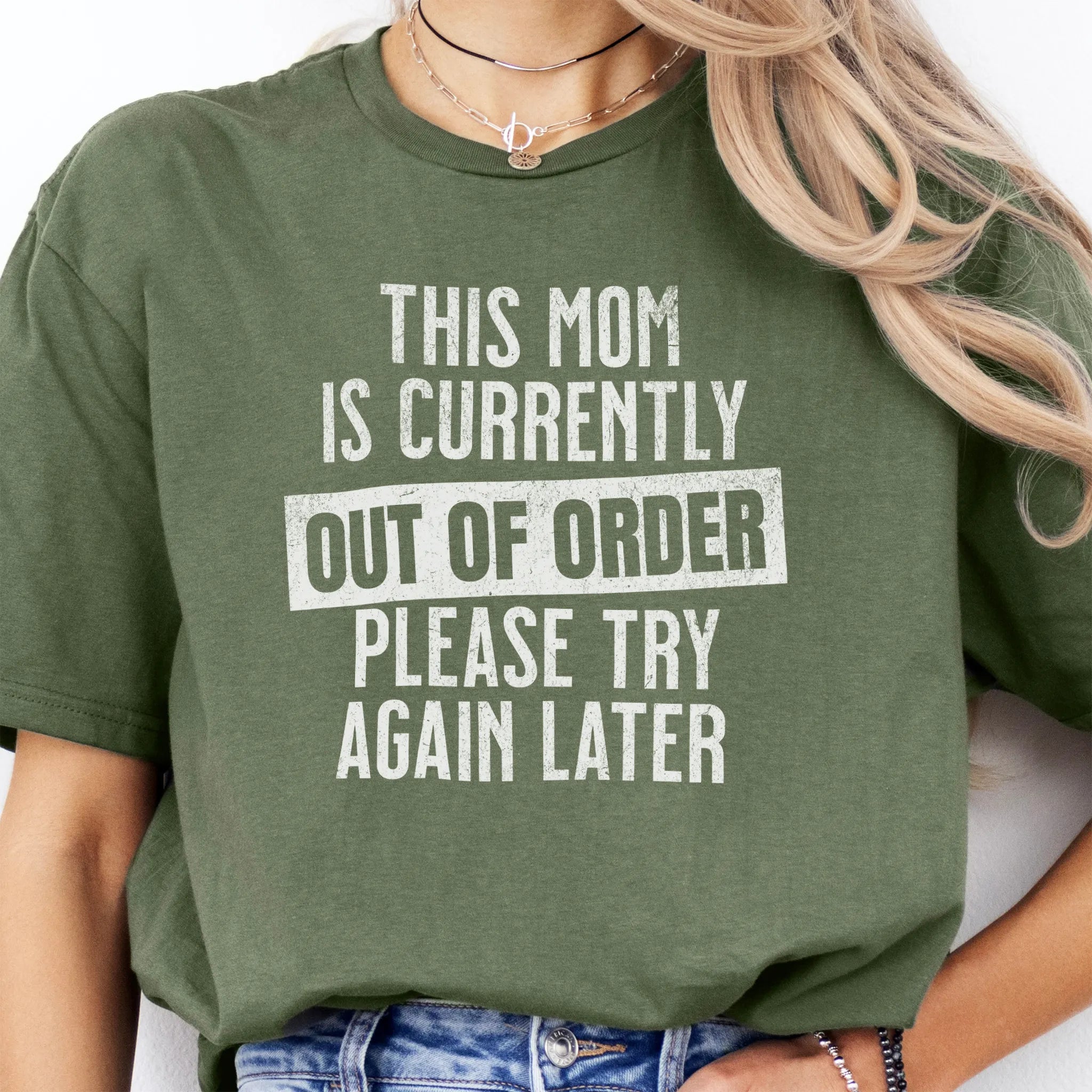 Military Green Oakley June T Shirt front view large text This Mom Is Currently Out Of Order Please Try Again Later distressed print