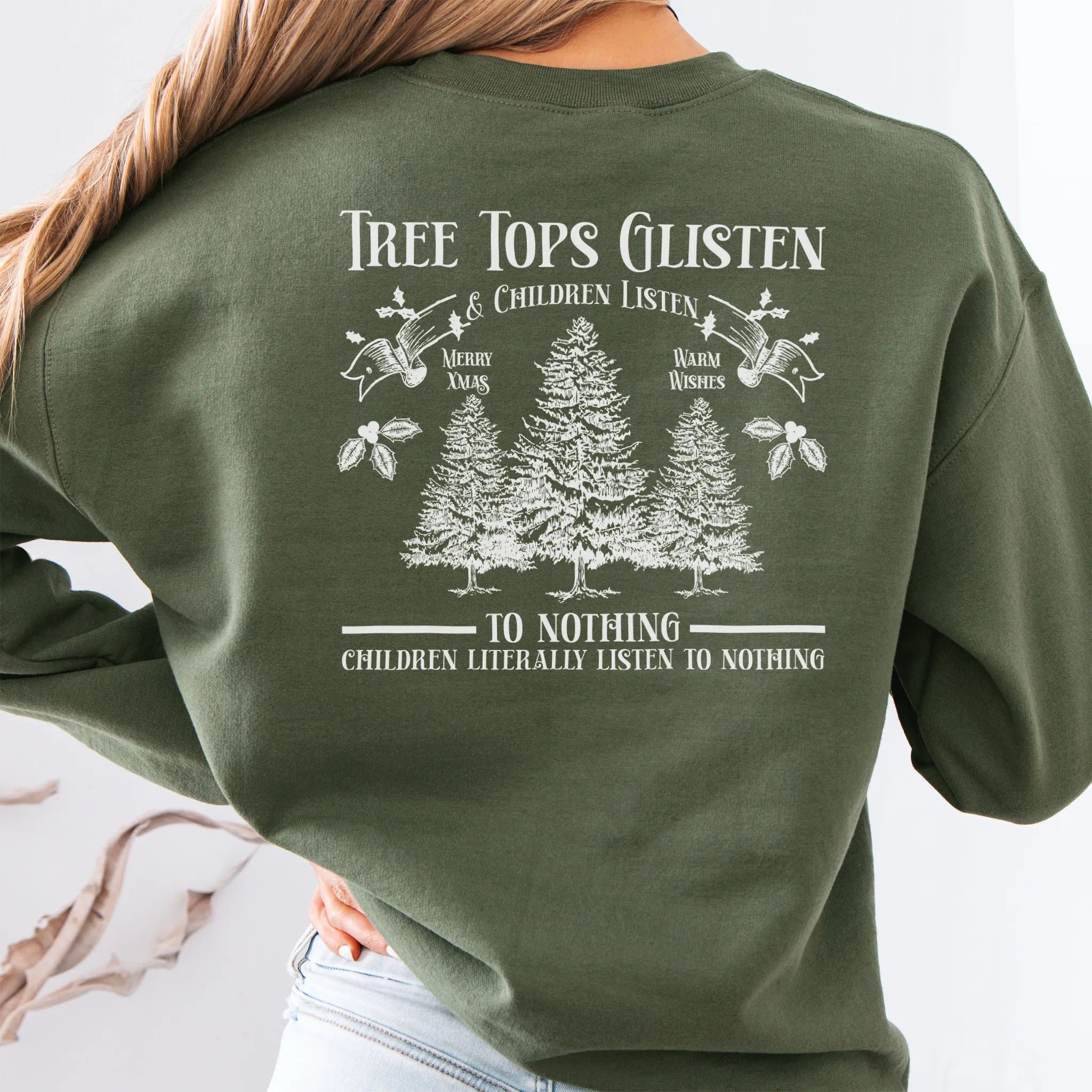 Military Green women’s sweatshirt large back print Tree Tops Glisten and Children Listen to Nothing with evergreen trees