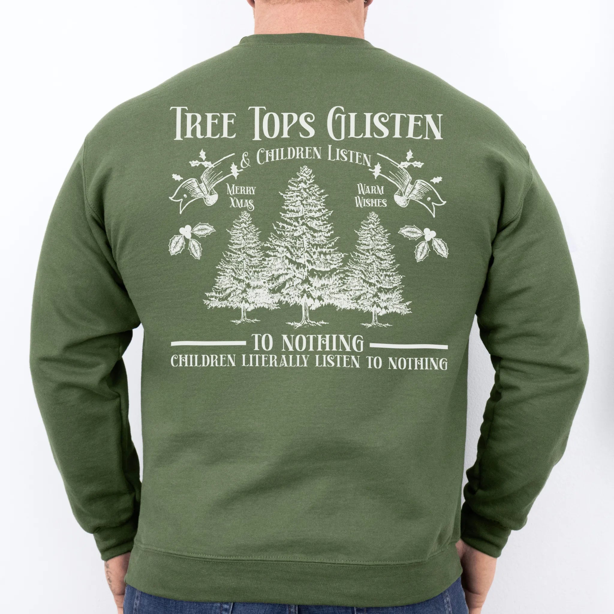 Military Green men’s sweatshirt large back print Tree Tops Glisten and Children Listen to Nothing with evergreen trees