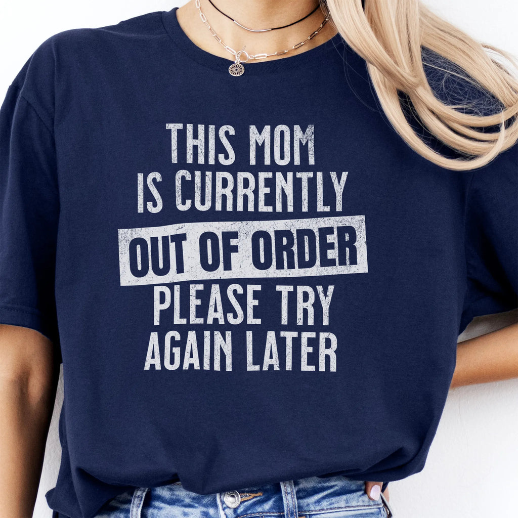 Navy Oakley June T Shirt front view large text This Mom Is Currently Out Of Order Please Try Again Later distressed print