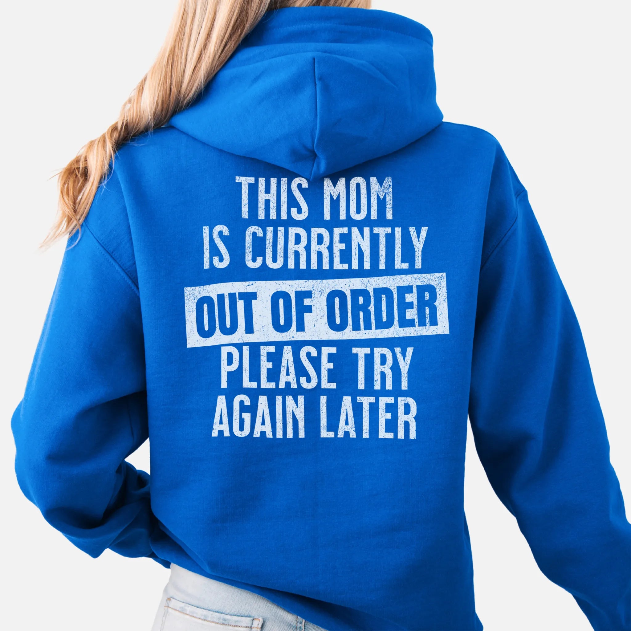 Royal hoodie – large back text reads “This Mom Is Currently Out of Order, Please Try Again Later”, relaxed modern fit with hood up, studio back view