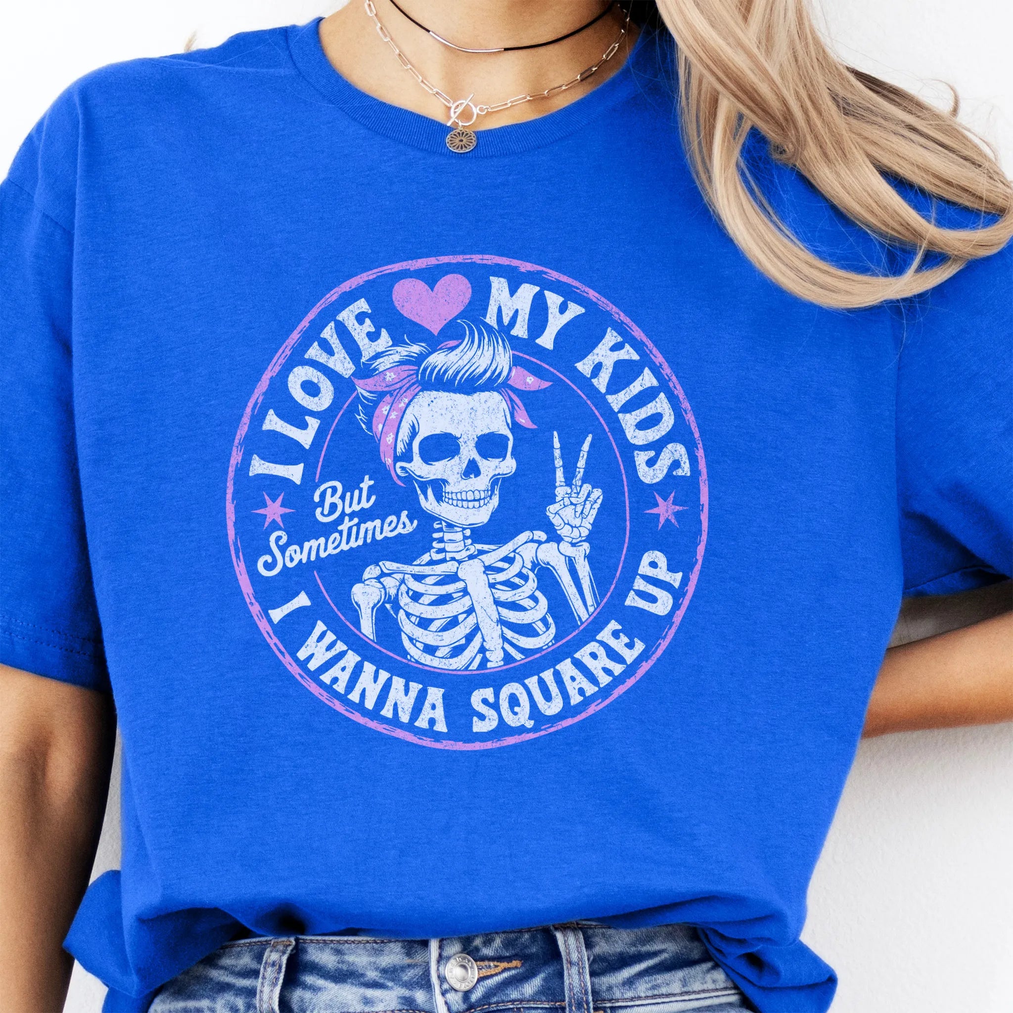 Royal t-shirt – large front circle graphic with skeleton mom in bandana and peace sign, headline reads “I Love My Kids But Sometimes I Wanna Square Up”, studio front view
