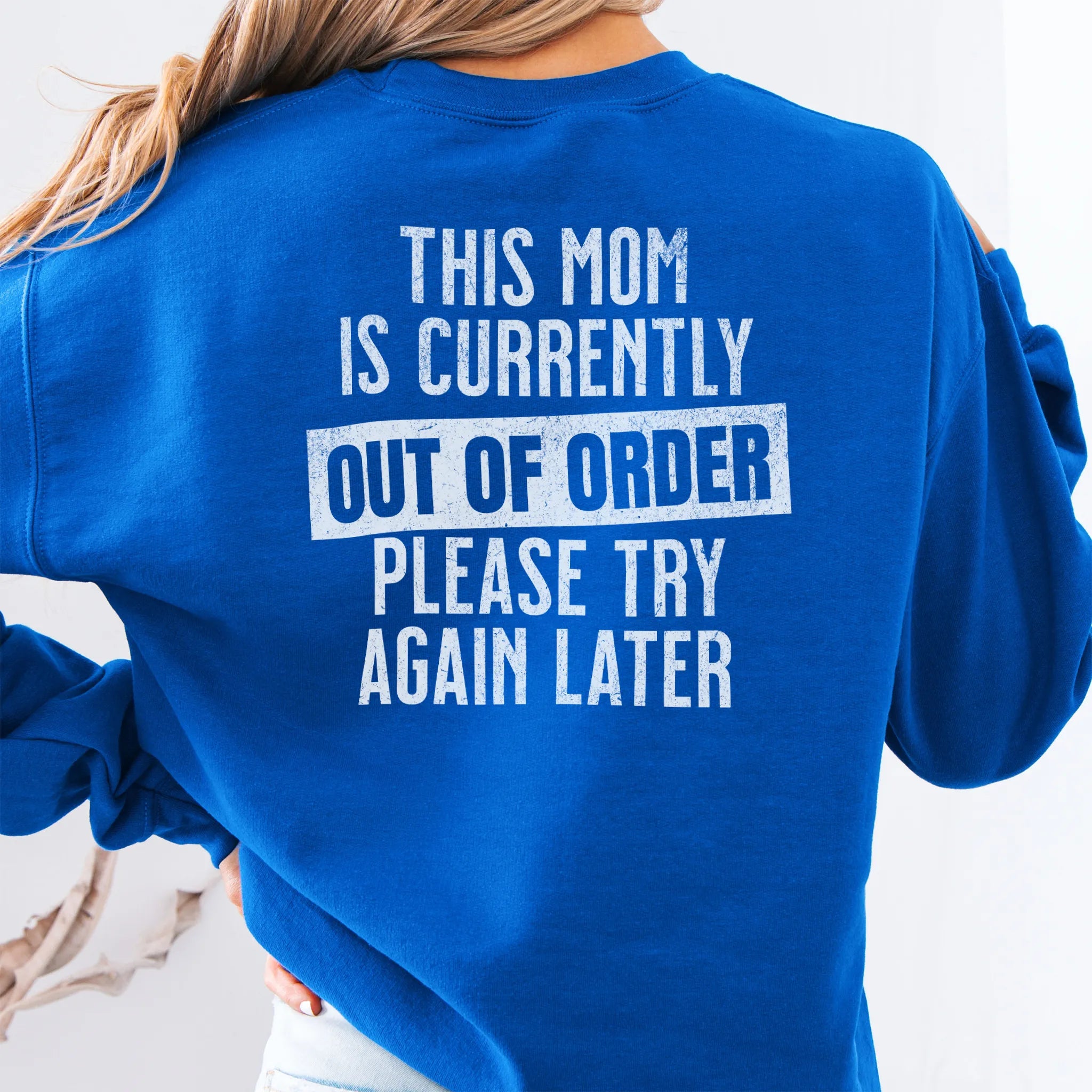 Royal sweatshirt – large back text “This Mom Is Currently Out of Order, Please Try Again Later”, relaxed modern fit, studio back view