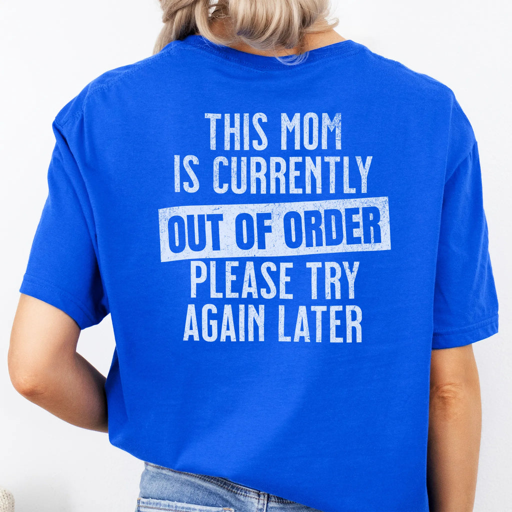 Royal Oakley June T Shirt back view large text This Mom Is Currently Out Of Order Please Try Again Later distressed print