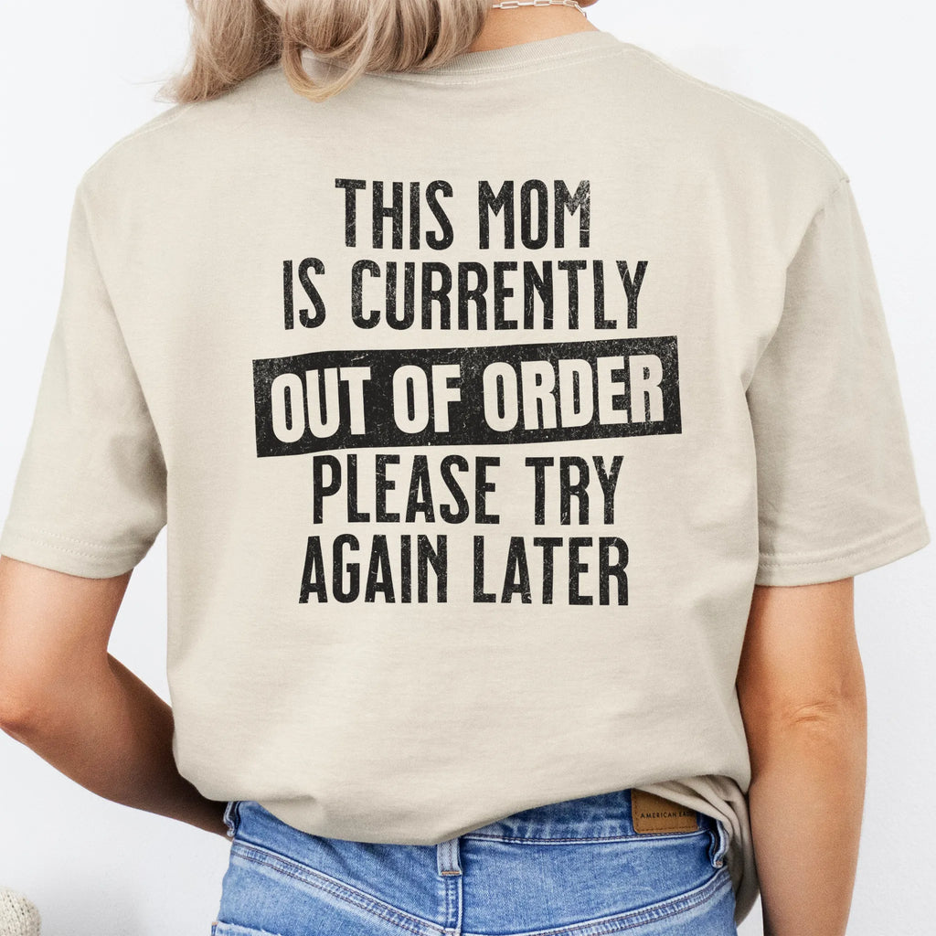 Sand Oakley June T Shirt back view large text This Mom Is Currently Out Of Order Please Try Again Later distressed print