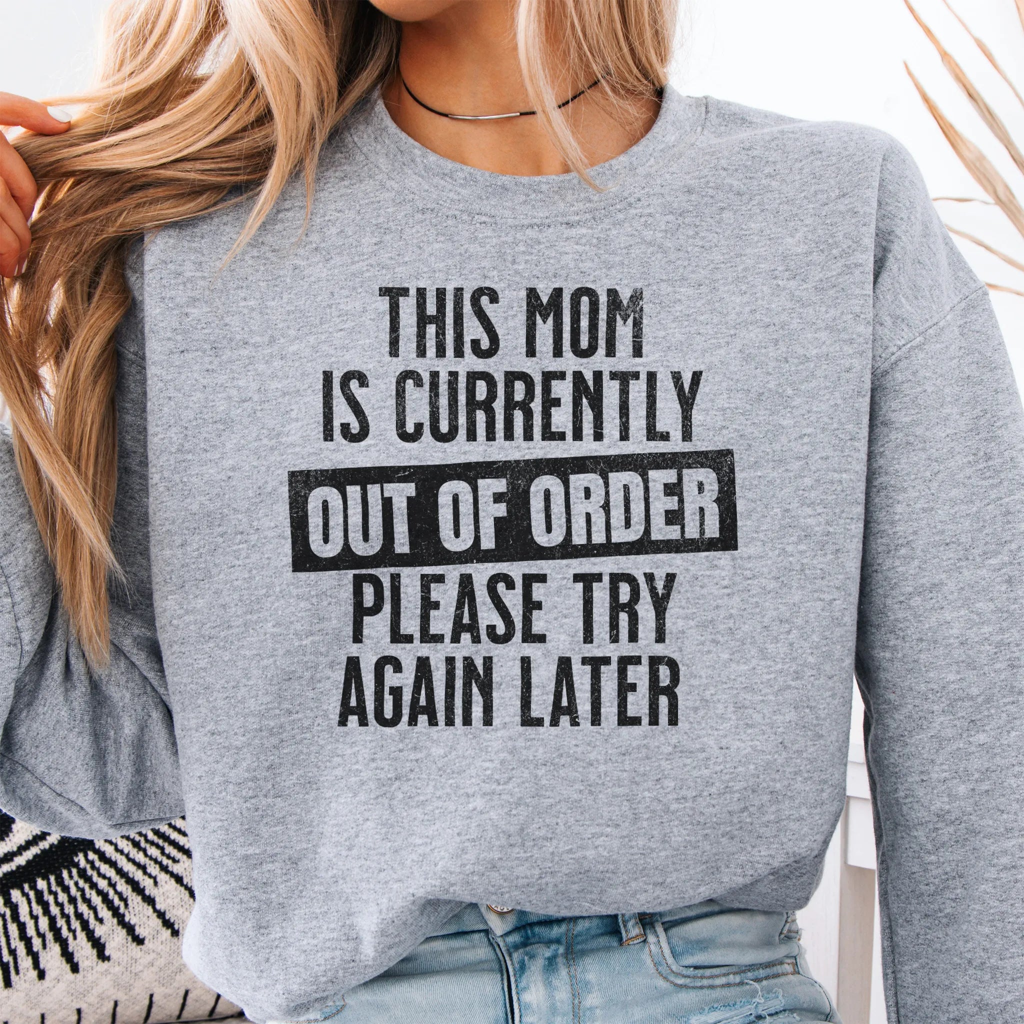 Sport Grey sweatshirt – large front text reads “This Mom Is Currently Out of Order, Please Try Again Later”, relaxed modern fit, cropped to torso, studio front view